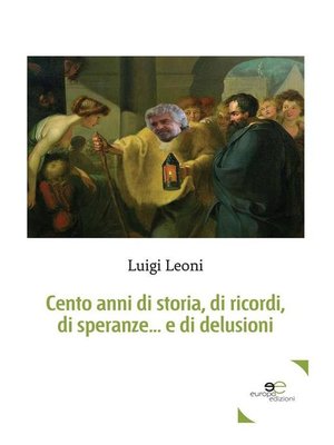 cover image of Cento anni di storia, di ricordi, di speranze... e di delusioni
